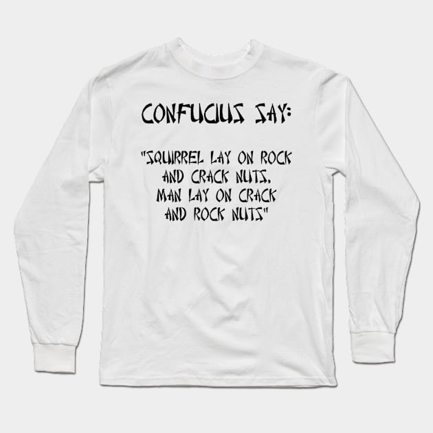 Confucius say Long Sleeve T-Shirt by Quirky Ideas